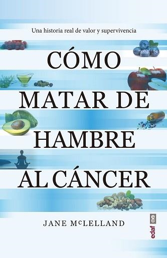 CÓMO MATAR DE HAMBRE AL CÁNCER | 9788441440814 | MACLELLAND,JANE | Libreria Geli - Librería Online de Girona - Comprar libros en catalán y castellano