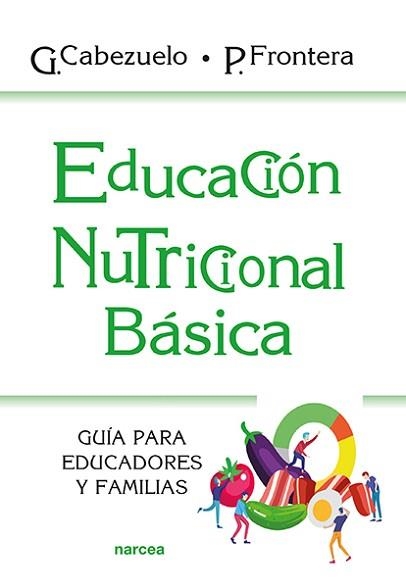 EDUCACIÓN NUTRICIONAL BÁSICA.GUÍA PARA EDUCADORES Y FAMILIAS | 9788427728110 | CABEZUELO,GLORIA/FRONTERA,PEDRO | Libreria Geli - Librería Online de Girona - Comprar libros en catalán y castellano