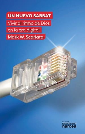 UN NUEVO SABBAT.VIVIR AL RITMO DE DIOS EN LA ERA DIGITAL | 9788427728141 | SCARLATA,MARK W. | Libreria Geli - Librería Online de Girona - Comprar libros en catalán y castellano