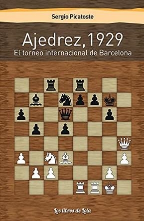 AJEDREZ 1929.EL TORNEO INTERNACIONAL DE BARCELONA | 9788494814044 | PICATOSTE VERDEJO,SERGIO | Libreria Geli - Librería Online de Girona - Comprar libros en catalán y castellano