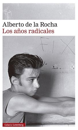 LOS AÑOS RADICALES | 9788418526237 | DE LA ROCHA,ALBERTO | Libreria Geli - Librería Online de Girona - Comprar libros en catalán y castellano