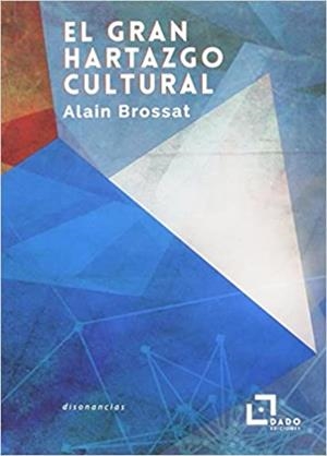 EL GRAN HARTAZGO CULTURAL | 9788494507205 | BROSSAT,ALAIN | Libreria Geli - Librería Online de Girona - Comprar libros en catalán y castellano