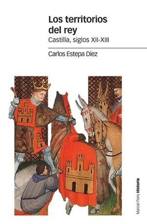 LOS TERRITORIOS DEL REY.CASTILLA,SIGLOS XII-XIII | 9788417945152 | ESTEPA DÍEZ,CARLOS | Llibreria Geli - Llibreria Online de Girona - Comprar llibres en català i castellà