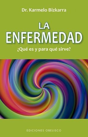 LA ENFERMEDAD,¿QUÉ ES Y PARA QUE SIRVE?  | 9788491116349 | BIZKARRA MAIZTEGI,KARMELO | Llibreria Geli - Llibreria Online de Girona - Comprar llibres en català i castellà