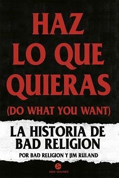 HAZ LO QUE QUIERAS (DO WHAT YOU WANT).LA HISTORIA DE BAD RELIGION | 9788415887652 | BAD RELIGION/RULAND,JIM | Libreria Geli - Librería Online de Girona - Comprar libros en catalán y castellano