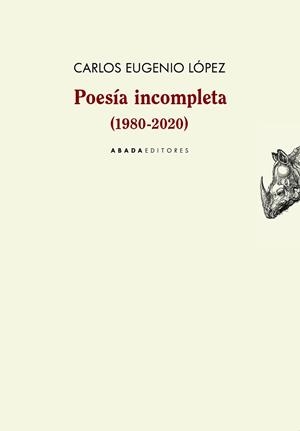 POESÍA INCOMPLETA(1980-2020) | 9788417301880 | LÓPEZ GUARÍN,CARLOS EUGENIO | Libreria Geli - Librería Online de Girona - Comprar libros en catalán y castellano