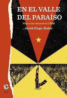 EN EL VALLE DEL PARAÍSO.VIAJE A LAS RUINAS DE LA URSS | 9788417496449 | HUGO-BADER,JACEK | Libreria Geli - Librería Online de Girona - Comprar libros en catalán y castellano