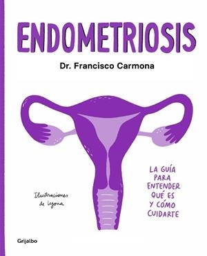 ENDOMETRIOSIS.LA GUIA PARA ENTENDER QUE ES Y COMO CUIDARTE | 9788417752651 | CARMONA,DR. FRANCISCO | Llibreria Geli - Llibreria Online de Girona - Comprar llibres en català i castellà