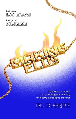 MAKING FLU$.LA MÚSICA URBANA:UN CAMBIO GENERACIONAL,UN NUEVO PARADIGMA CULTURAL | 9788401025785 | EL BLOQUE | Llibreria Geli - Llibreria Online de Girona - Comprar llibres en català i castellà