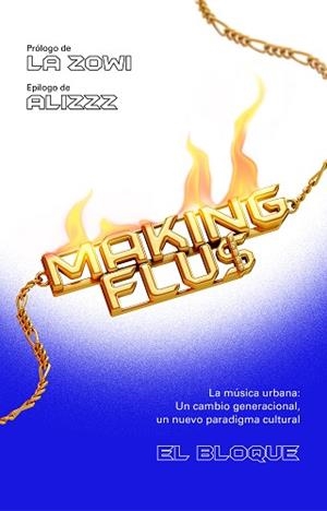 MAKING FLU$.LA MÚSICA URBANA:UN CAMBIO GENERACIONAL,UN NUEVO PARADIGMA CULTURAL | 9788401025785 | EL BLOQUE | Libreria Geli - Librería Online de Girona - Comprar libros en catalán y castellano