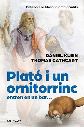 PLATÓ I UN ORNITORINC ENTREN EN UN BAR.ENTENDRE LA FILOSOFIA AMB ACUDITS | 9788418196300 | CATHCART,THOMAS/KLEIN,DANIEL | Libreria Geli - Librería Online de Girona - Comprar libros en catalán y castellano
