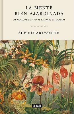 LA MENTE BIEN AJARDINADA.LAS VENTAJAS DE VIVIR AL RITMO DE LAS PLANTAS | 9788418056376 | STUART-SMITH,SUE | Libreria Geli - Librería Online de Girona - Comprar libros en catalán y castellano