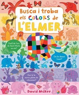 BUSCA I TROBA ELS COLORS DE L'ELMER(ELMER. PEQUEÑAS MANITAS) | 9788448857349 | MCKEE,DAVID | Libreria Geli - Librería Online de Girona - Comprar libros en catalán y castellano