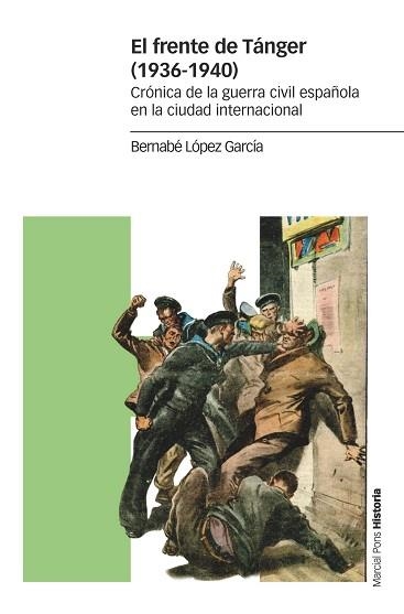 EL FRENTE DE TÁNGER(1936-1940) CRONICA DE LA GUERRA CIVIL ESPAÑOLA EN LA CIUDAD INTERNACIONAL | 9788417945268 | LÓPEZ GARCÍA,BERNABÉ | Libreria Geli - Librería Online de Girona - Comprar libros en catalán y castellano