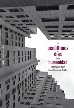 LOS PENÚLTIMOS DÍAS DE LA HUMANIDAD | 9788417386900 | RODRÍGUEZ HIDALGO,JAVIER/BERROJALBIZ,ANDER | Llibreria Geli - Llibreria Online de Girona - Comprar llibres en català i castellà