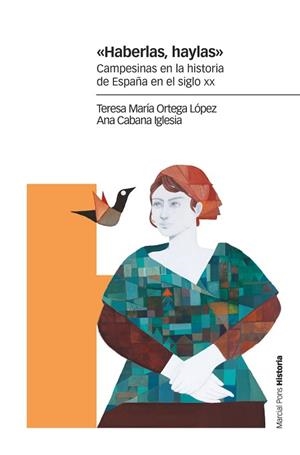 HABERLAS,HAYLAS.CAMPESINAS EN LA HISTORIA DE ESPAÑA EN EL SIGLO XX | 9788417945374 | ORTEGA LÓPEZ,TERESA MARIA/CABANA IGLESIA,ANA | Llibreria Geli - Llibreria Online de Girona - Comprar llibres en català i castellà