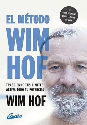EL MÉTODO WIM HOF.TRASCIENDE TUS LIMITES,ACTIVA TODO TU POTENCIAL | 9788484458838 | HOF,WIM | Libreria Geli - Librería Online de Girona - Comprar libros en catalán y castellano