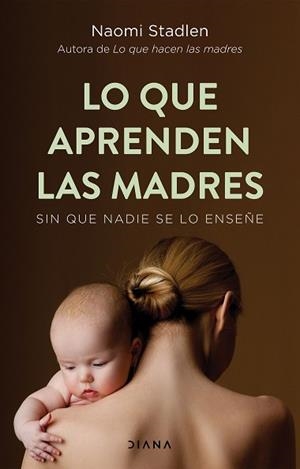 LO QUE APRENDEN LAS MADRES | 9788418118524 | STADLEN, NAOMI | Libreria Geli - Librería Online de Girona - Comprar libros en catalán y castellano