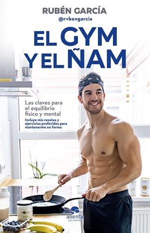 EL GYM Y EL ÑAM.LAS CLAVES PARA EL EQUILIBRIO FÍSICO Y MENTAL | 9788413440767 | GARCÍA CARNICERO, RUBÉN | Llibreria Geli - Llibreria Online de Girona - Comprar llibres en català i castellà