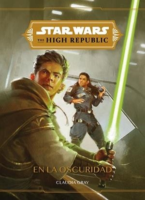 STAR WARS.THE HIGH REPUBLIC. EN LA OSCURIDAD | 9788408240495 | STAR WARS | Libreria Geli - Librería Online de Girona - Comprar libros en catalán y castellano