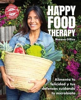 HAPPY FOOD THERAPY.ALIMENTA TU FELICIDAD Y TUS DEFENSAS CUIDANDO TU MICROBIOTA | 9788418260551 | GILLIOZ, MAREVA | Libreria Geli - Librería Online de Girona - Comprar libros en catalán y castellano