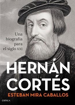 HERNÁN CORTÉS.UNA BIOGRAFÍA PARA EL SIGLO XXI | 9788491993001 | MIRA CABALLOS, ESTEBAN | Libreria Geli - Librería Online de Girona - Comprar libros en catalán y castellano