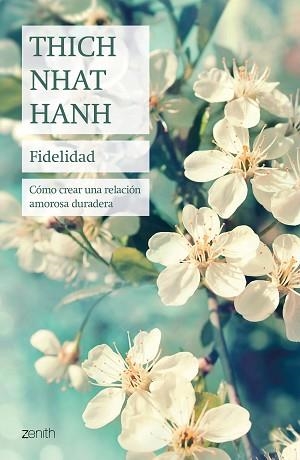 FIDELIDAD.CÓMO CREAR UNA RELACIÓN AMOROSA DURADERA | 9788408241447 | HANH, THICH NHAT | Libreria Geli - Librería Online de Girona - Comprar libros en catalán y castellano