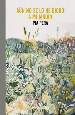 AÚN NO SE LO HE DICHO A MI JARDÍN | 9788417800741 | PERA,PIA | Libreria Geli - Librería Online de Girona - Comprar libros en catalán y castellano