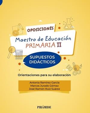 OPOSICIONES.MAESTRO DE EDUCACIÓN PRIMARIA II.SUPUESTOS DIDÁCTICOS.ORIENTACIONES PARA SU ELABORACION | 9788436844641 | RAMÍREZ GARCÍA,ANTONIA/JURADO GÓMEZ,MARCOS/RUIZ SUÁREZ,JOSÉ RAMÓN | Libreria Geli - Librería Online de Girona - Comprar libros en catalán y castellano