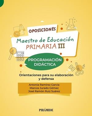 OPOSICIONES.MAESTRO DE EDUCACIÓN PRIMARIA III.PROGRAMACIÓN DIDACTICA.ORIENTACIONES PARA SU ELABORACION | 9788436844665 | RAMÍREZ GARCÍA,ANTONIA/JURADO GÓMEZ,MARCOS/RUIZ SUÁREZ,JOSÉ RAMÓN | Libreria Geli - Librería Online de Girona - Comprar libros en catalán y castellano