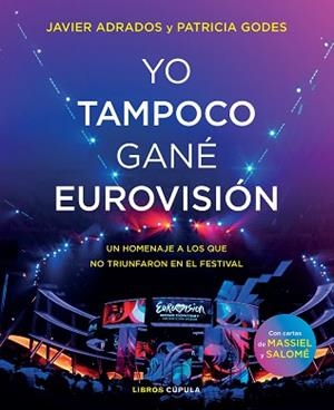 YO TAMPOCO GANÉ EUROVISIÓN | 9788448027254 | ADRADOS,JAVIER/GODES,PATRICIA | Libreria Geli - Librería Online de Girona - Comprar libros en catalán y castellano