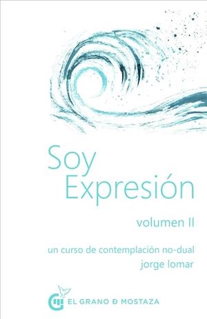 SOY EXPRESION VOLUMEN II UN CURSO DE CONTEMPLACION NO DUAL | 9788412338836 | LOMAR,JORGE | Llibreria Geli - Llibreria Online de Girona - Comprar llibres en català i castellà
