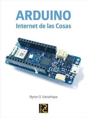 ARDUINO.INTERNET DE LAS COSAS | 9788412106947 | GANAZHAPA,BYRON O. | Llibreria Geli - Llibreria Online de Girona - Comprar llibres en català i castellà