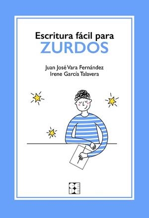 ESCRITURA FÁCIL PARA ZURDOS | 9788418044434 | VARA FERNÁNDEZ, JUAN JOSÉ/GARC¡A TALAVERA, IRENE | Libreria Geli - Librería Online de Girona - Comprar libros en catalán y castellano