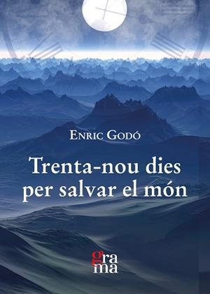 TRENTA-NOU DIES PER SALVAR EL MÓN | 9788412278873 | GODÓ MARTÍNEZ, ENRIC | Libreria Geli - Librería Online de Girona - Comprar libros en catalán y castellano