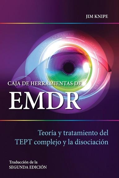 CAJA DE HERRAMIENTAS DE EMDR: TEORIA Y TRATAMIENTO DEL TEPT COMPLEJO Y LA DISOCIACION | 9788494801723 | KNIPE,JIM | Libreria Geli - Librería Online de Girona - Comprar libros en catalán y castellano