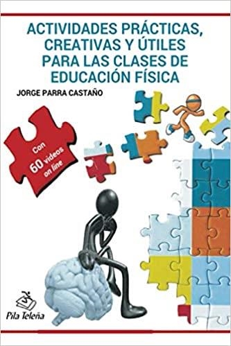 ACTIVIDADES PRACTICAS,CREATIVAS Y UTILES  PARA LAS CLASES DE EDUCACIÓN FÍSICA | 9788495353290 | PARRA CASTAÑO,JORGE | Libreria Geli - Librería Online de Girona - Comprar libros en catalán y castellano