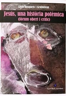 JESÚS,UNA HISTÒRIA POLÈMICA | 9788409295647 | BUSQUETS GRABULOSA, LLUÍS | Libreria Geli - Librería Online de Girona - Comprar libros en catalán y castellano