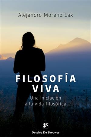 FILOSOFÍA VIVA.UNA INICIACIÓN A LA VIDA FILOSÓFICA | 9788433031389 | MORENO LAX,ALEJANDRO | Libreria Geli - Librería Online de Girona - Comprar libros en catalán y castellano