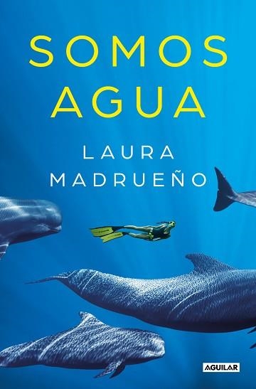SOMOS AGUA | 9788403522169 | MADRUEÑO,LAURA | Libreria Geli - Librería Online de Girona - Comprar libros en catalán y castellano