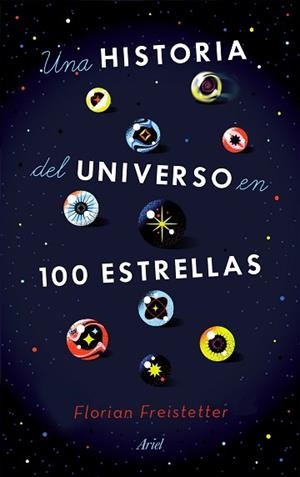 UNA HISTORIA DEL UNIVERSO EN 100 ESTRELLAS | 9788434433571 | FREISTETTER, FLORIAN | Libreria Geli - Librería Online de Girona - Comprar libros en catalán y castellano