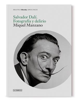SALVADOR DALÍ.FOTOGRAFÍA Y DELIRIO. | 9788417769734 | MANZANO,MIQUEL | Libreria Geli - Librería Online de Girona - Comprar libros en catalán y castellano