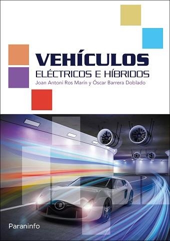 VEHÍCULOS ELÉCTRICOS E HÍBRIDOS | 9788428339407 | BARRERA DOBLADO, OSCAR/ROS MARIN, JOAN ANTONI | Libreria Geli - Librería Online de Girona - Comprar libros en catalán y castellano