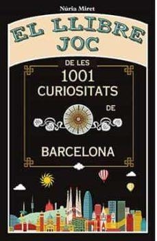 EL LLIBRE JOC DE LES 1001 CURIOSITATS DE BARCELONA | 9788412154573 | MIRET,NURIA | Libreria Geli - Librería Online de Girona - Comprar libros en catalán y castellano