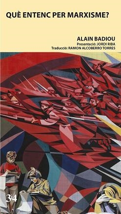 QUÈ ENTENC PER MARXISME? | 9788417469160 | BADIOU, ALAIN | Libreria Geli - Librería Online de Girona - Comprar libros en catalán y castellano
