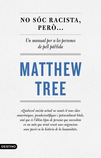 NO SÓC RACISTA,PERÒ...UN MANUAL PER A PERSONES DE PELL PÀL·LIDA | 9788497103220 | TREE,MATTHEW | Libreria Geli - Librería Online de Girona - Comprar libros en catalán y castellano