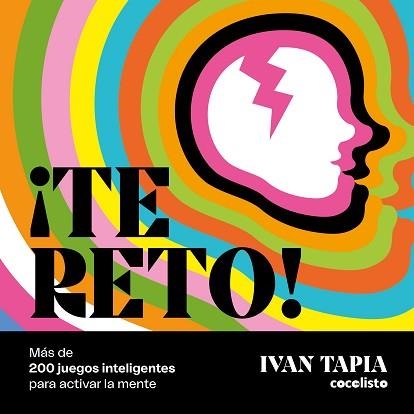 TE RETO! MÁS DE 200 JUEGOS INTELIGENTES PARA ACTIVAR LA MENTE | 9788418260681 | TAPIA,IVAN | Libreria Geli - Librería Online de Girona - Comprar libros en catalán y castellano