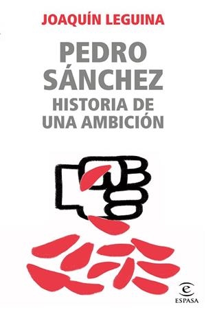 PEDRO SÁNCHEZ.HISTORIA DE UNA AMBICIÓN | 9788467062229 | LEGUINA,JOAQUÍN | Libreria Geli - Librería Online de Girona - Comprar libros en catalán y castellano