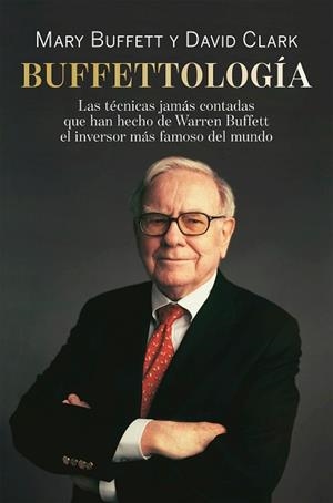 BUFFETTOLOGÍA.LAS TÉCNICAS JAMÁS CONTADAS QUE HAN HECHO DE WARREN BUFFETT EL INVERSOR MÁS FAMO | 9788498754087 | BUFFETT,MARY/CLARK,DAVID | Libreria Geli - Librería Online de Girona - Comprar libros en catalán y castellano