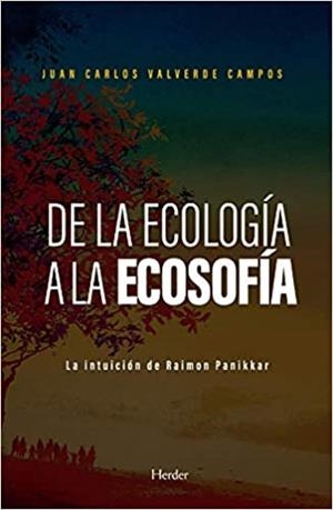 DE LA ECOLOGÍA A LA ECOSOFÍA | 9788425443718 | VALVERDE CAMPOS, JUAN CARLOS | Llibreria Geli - Llibreria Online de Girona - Comprar llibres en català i castellà